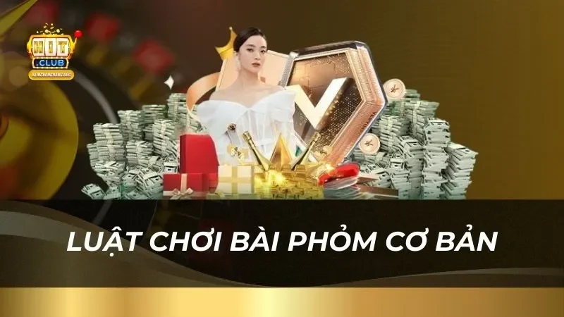 Bài Phỏm Hitclub Chi Tiết Cho Người Mới Bắt Đầu Luật chơi bài phỏm cơ bản dành cho người mới bắt đầu