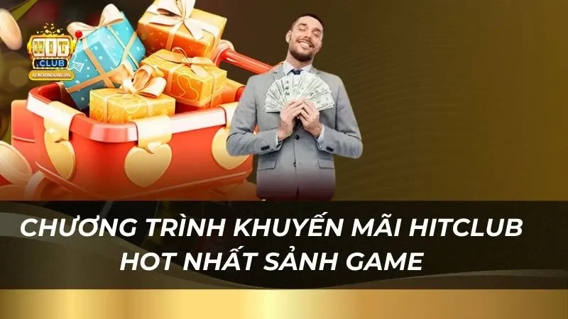Khuyến Mãi Hitclub - Ưu Đãi Không Giới Hạn Nhận Thưởng Khủng Chương trình khuyến mãi HITCLUB hot nhất năm 2026